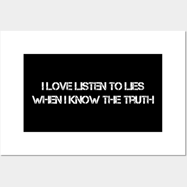 Listen To Lies (White) Wall Art by Z1